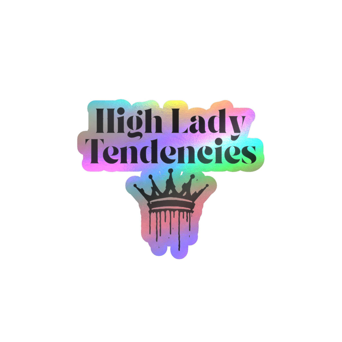 High Lady Tendencies Vinyl Sticker