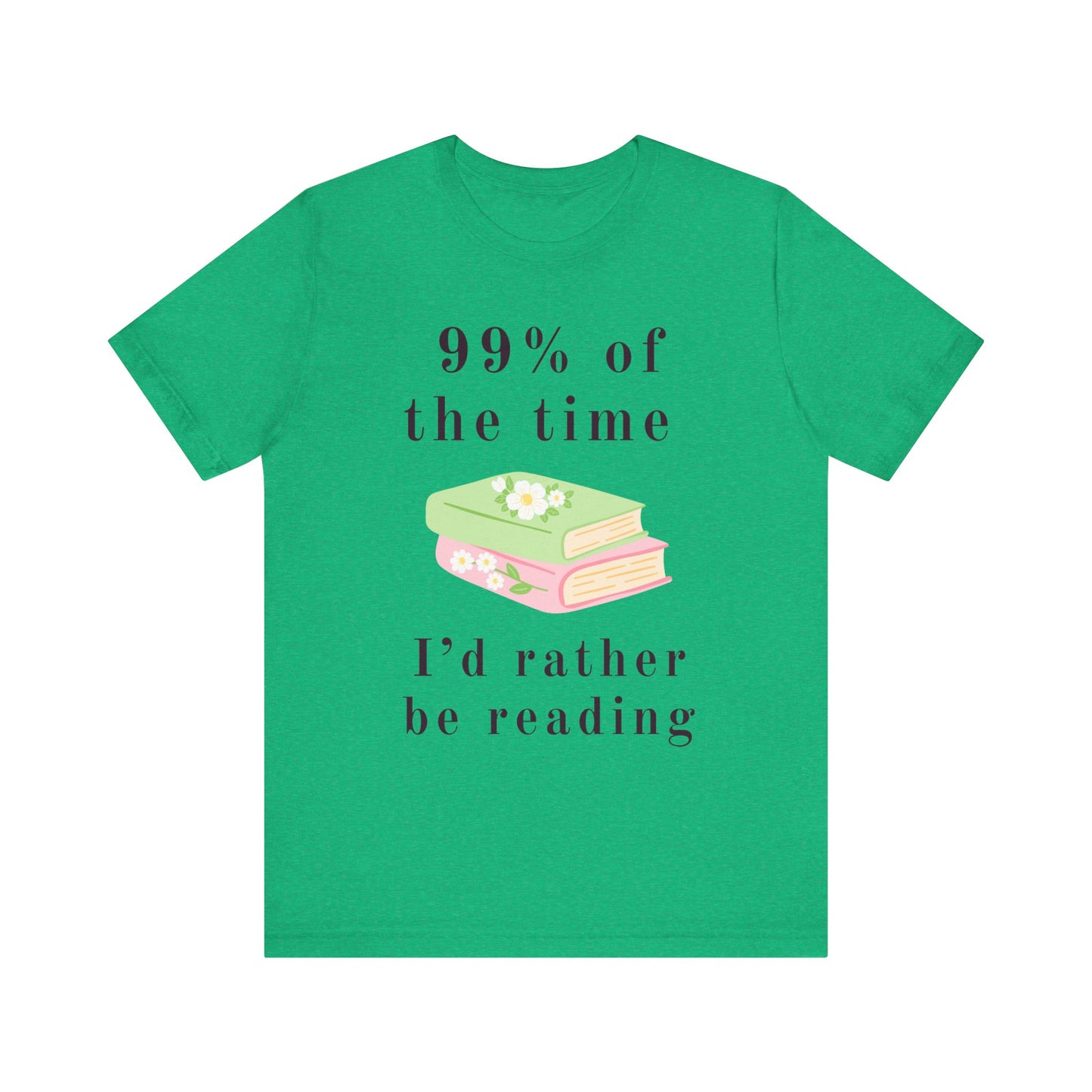 99% Of The Time Unisex Tee