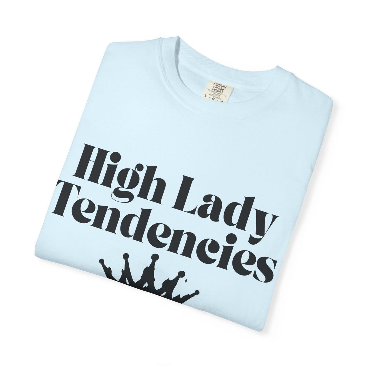 High Lady Tendencies T-Shirt