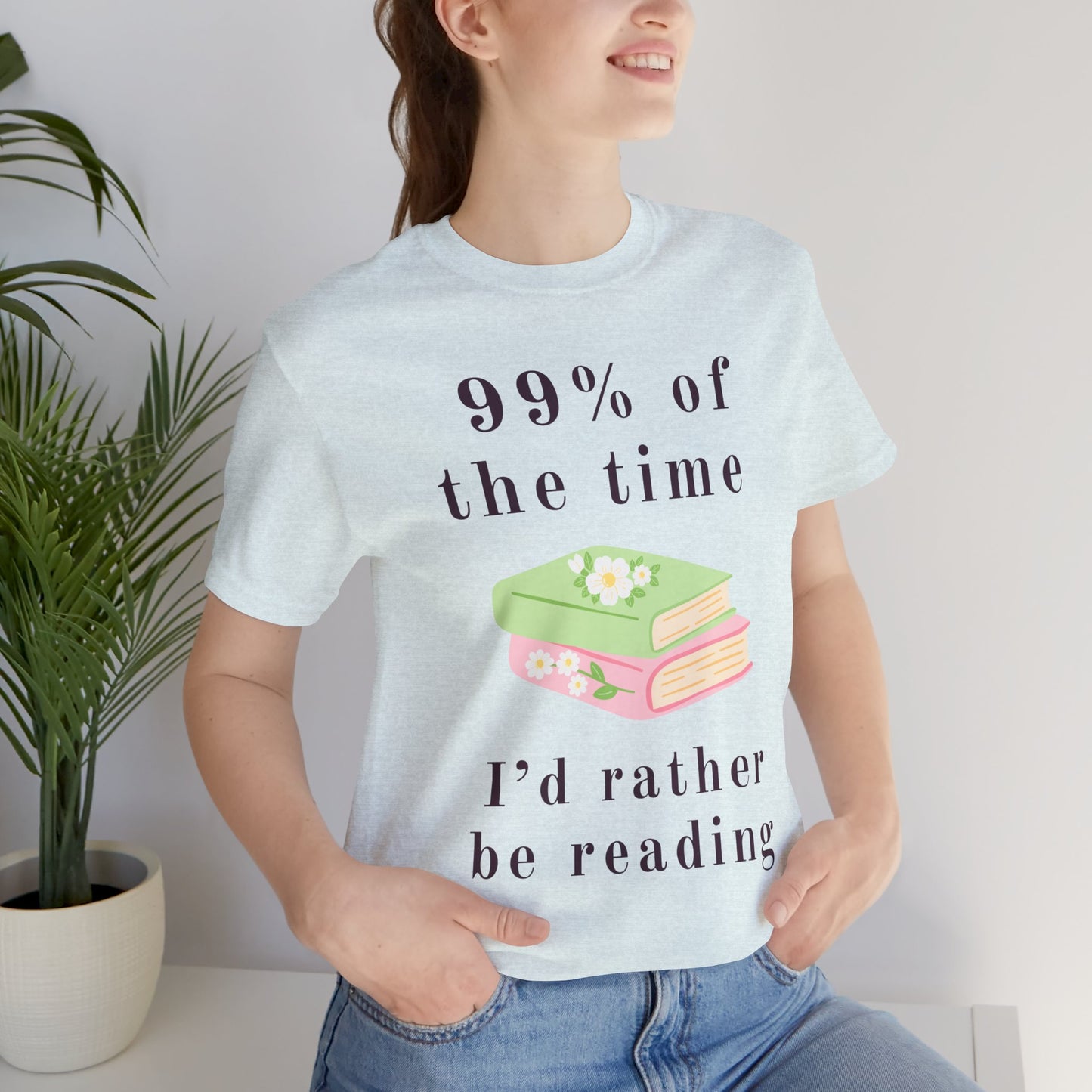 99% Of The Time Unisex Tee