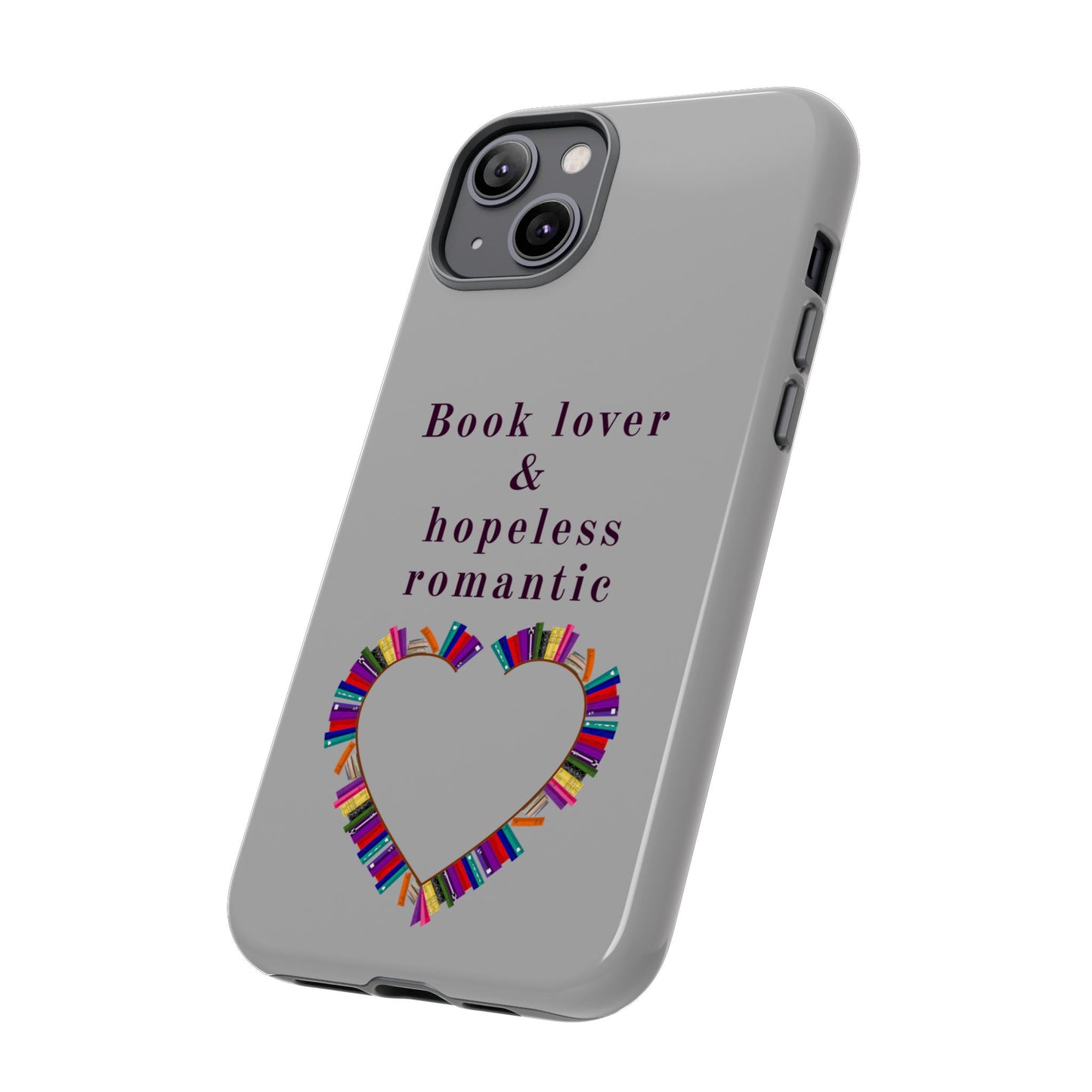 Book Lover & Hopeless Romantic Phone Case