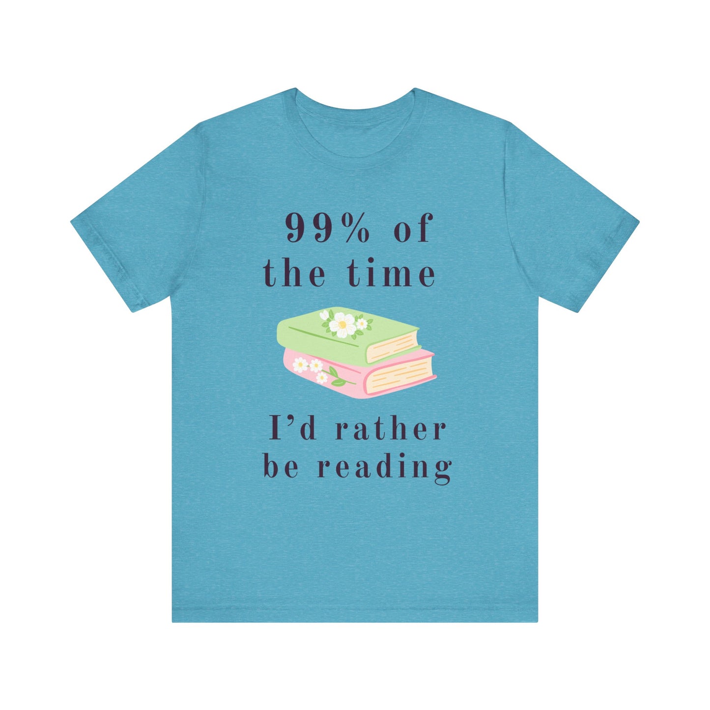 99% Of The Time Unisex Tee