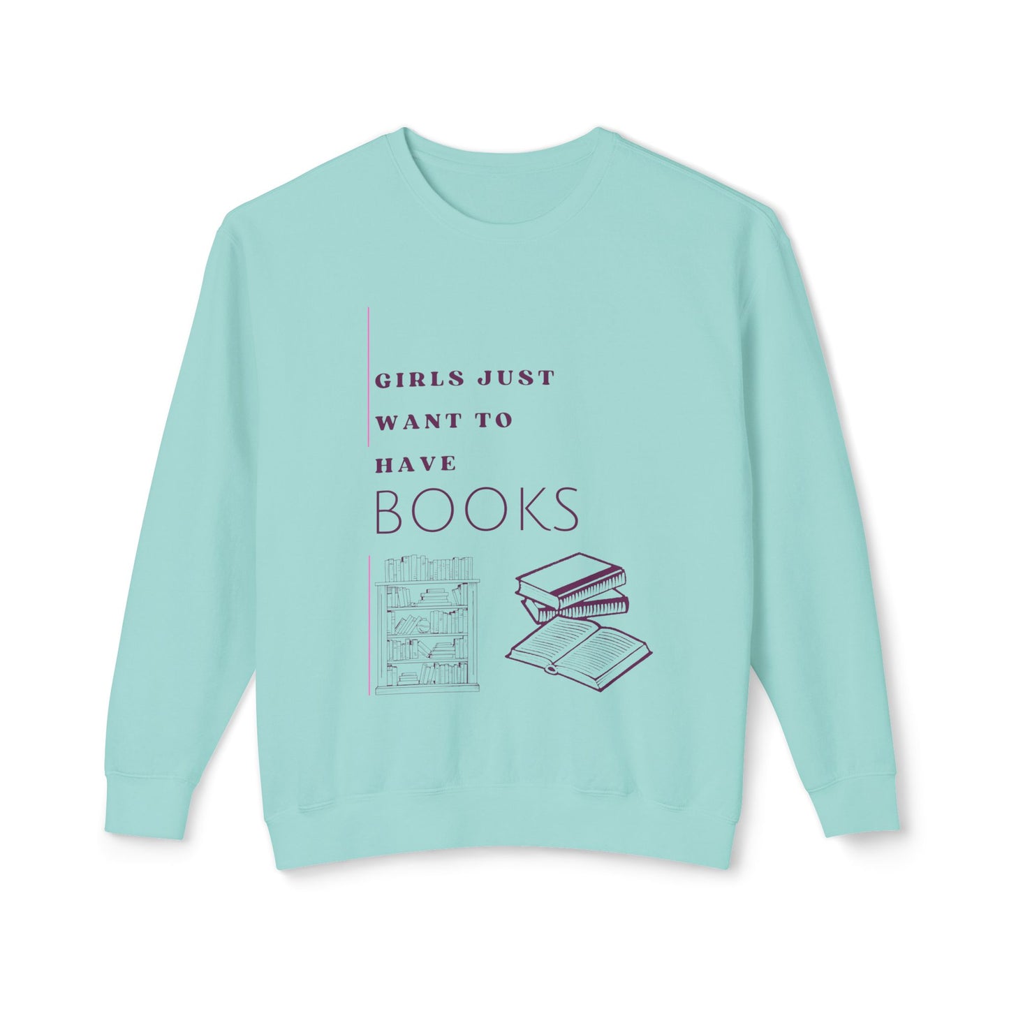 Girls Just Want Books Unisex Lightweight Crewneck Sweatshirt