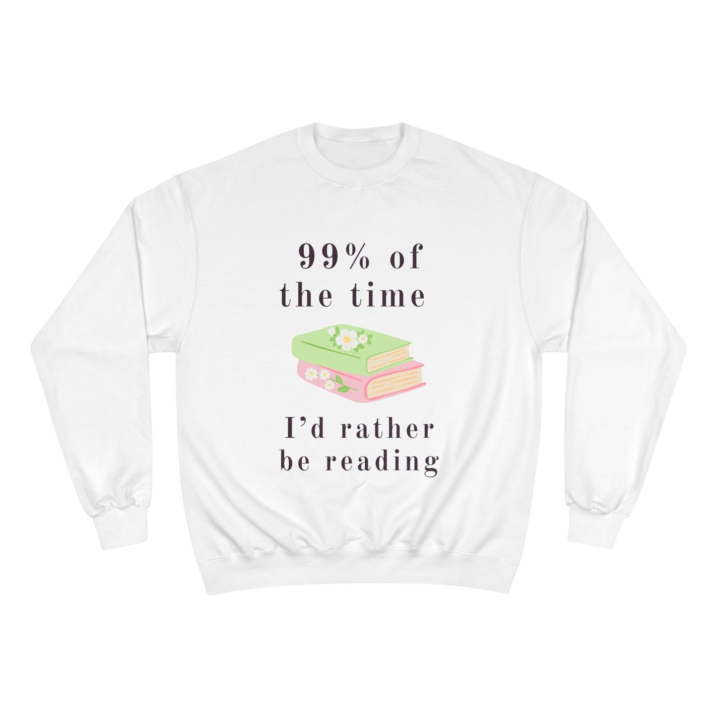 99% Of The Time Sweatshirt