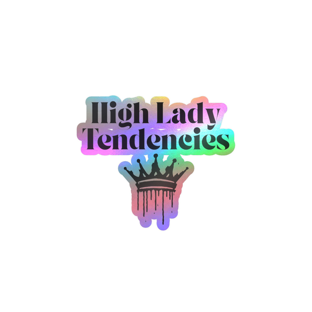 High Lady Tendencies Vinyl Sticker