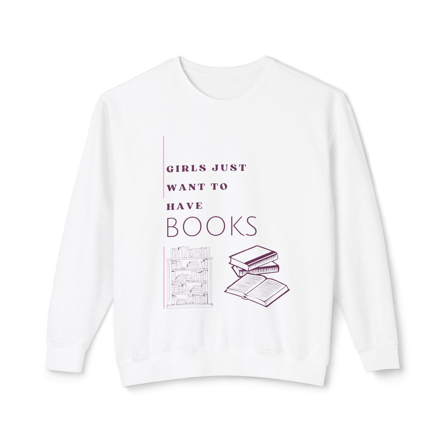 Girls Just Want Books Unisex Lightweight Crewneck Sweatshirt