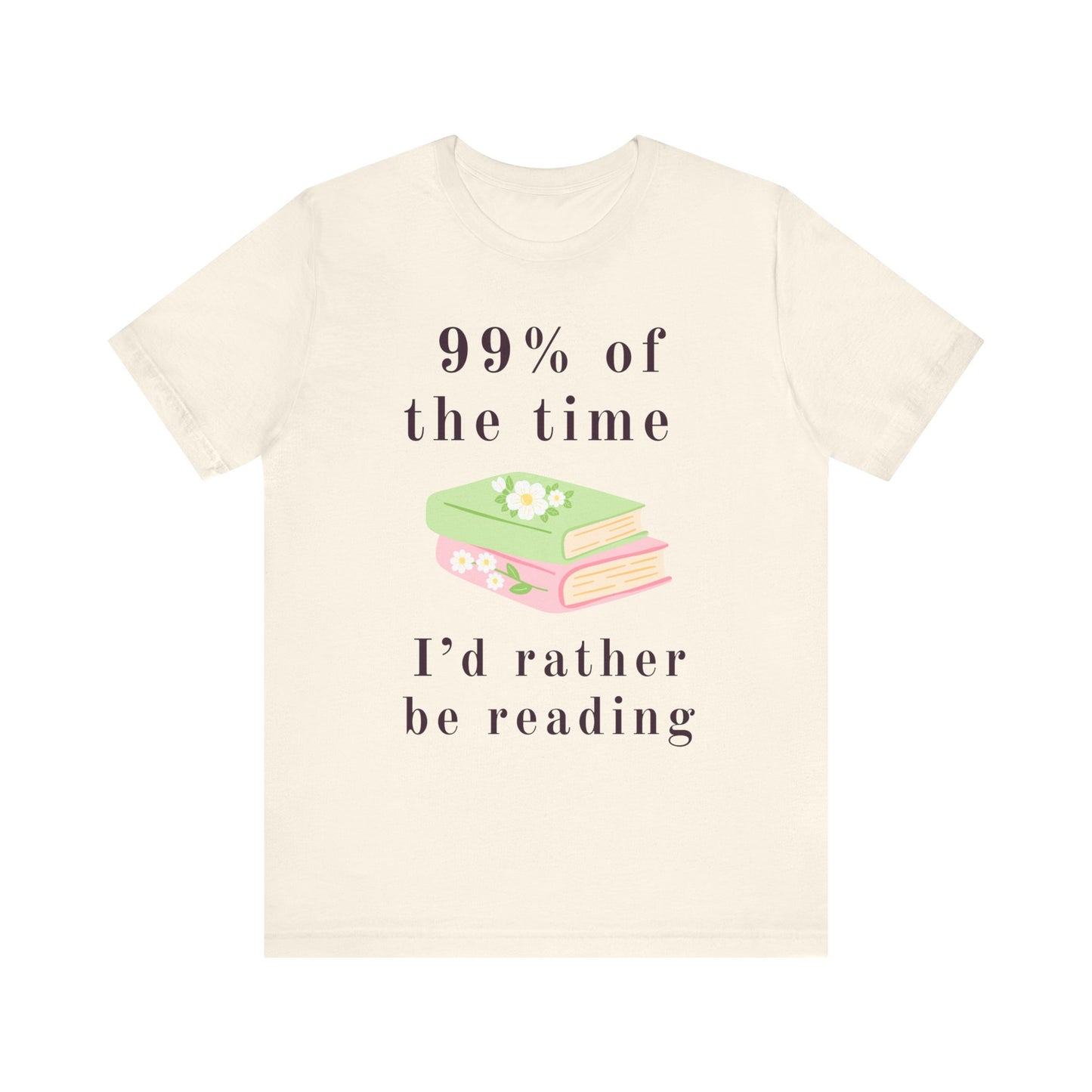 99% Of The Time Unisex Tee