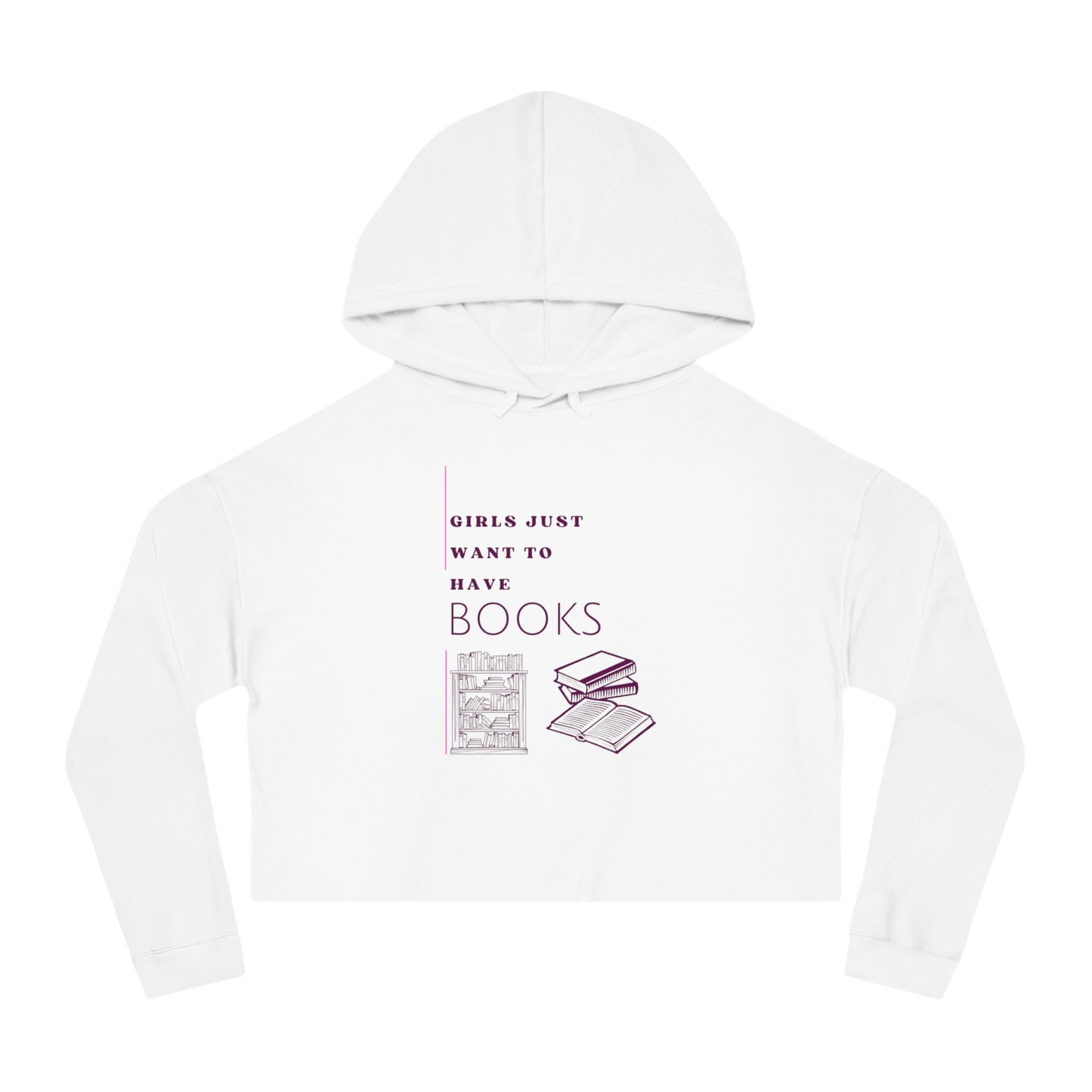 Girls Just Want Books Women’s Cropped Hooded Sweatshirt