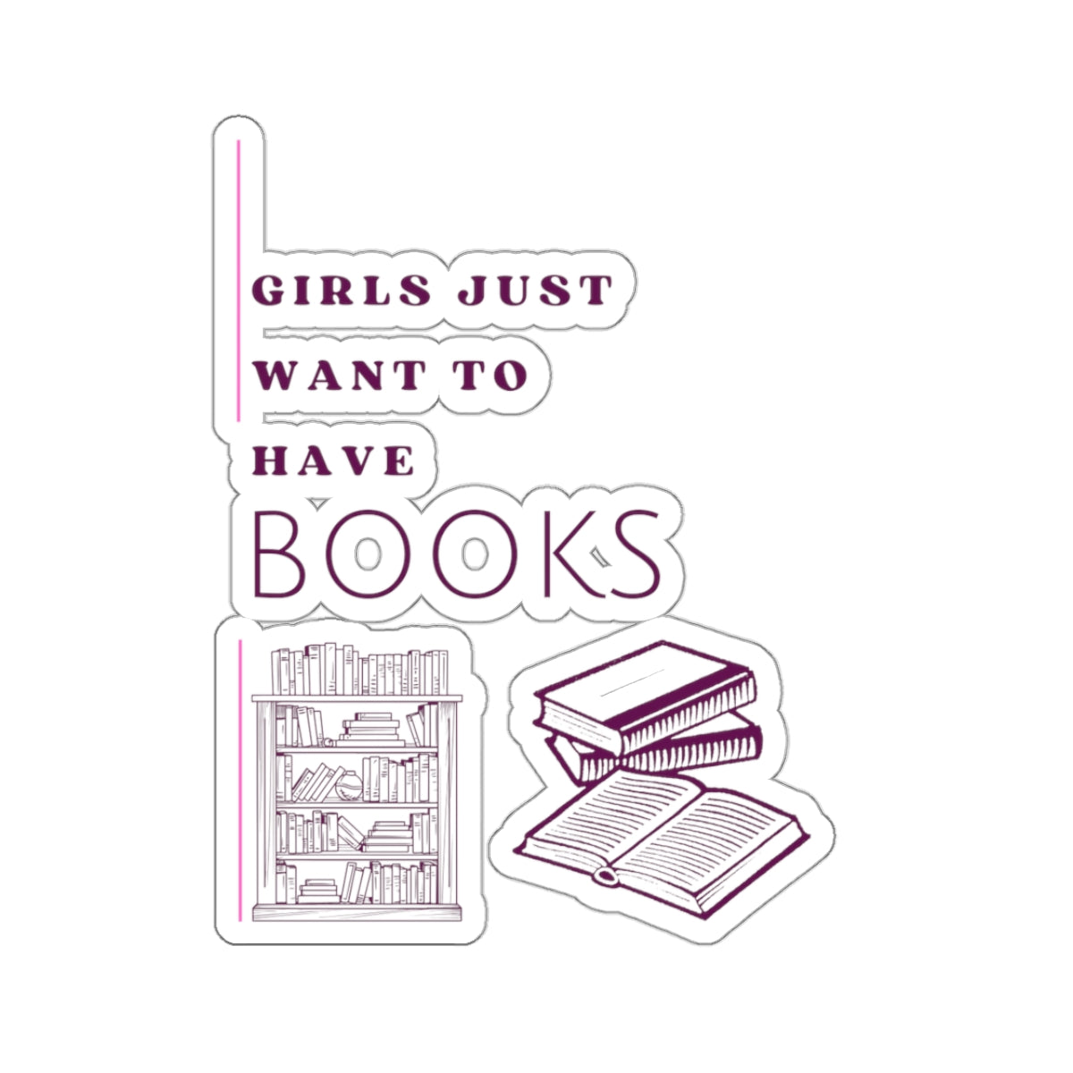 Girls Just Want Books Kiss-Cut Stickers