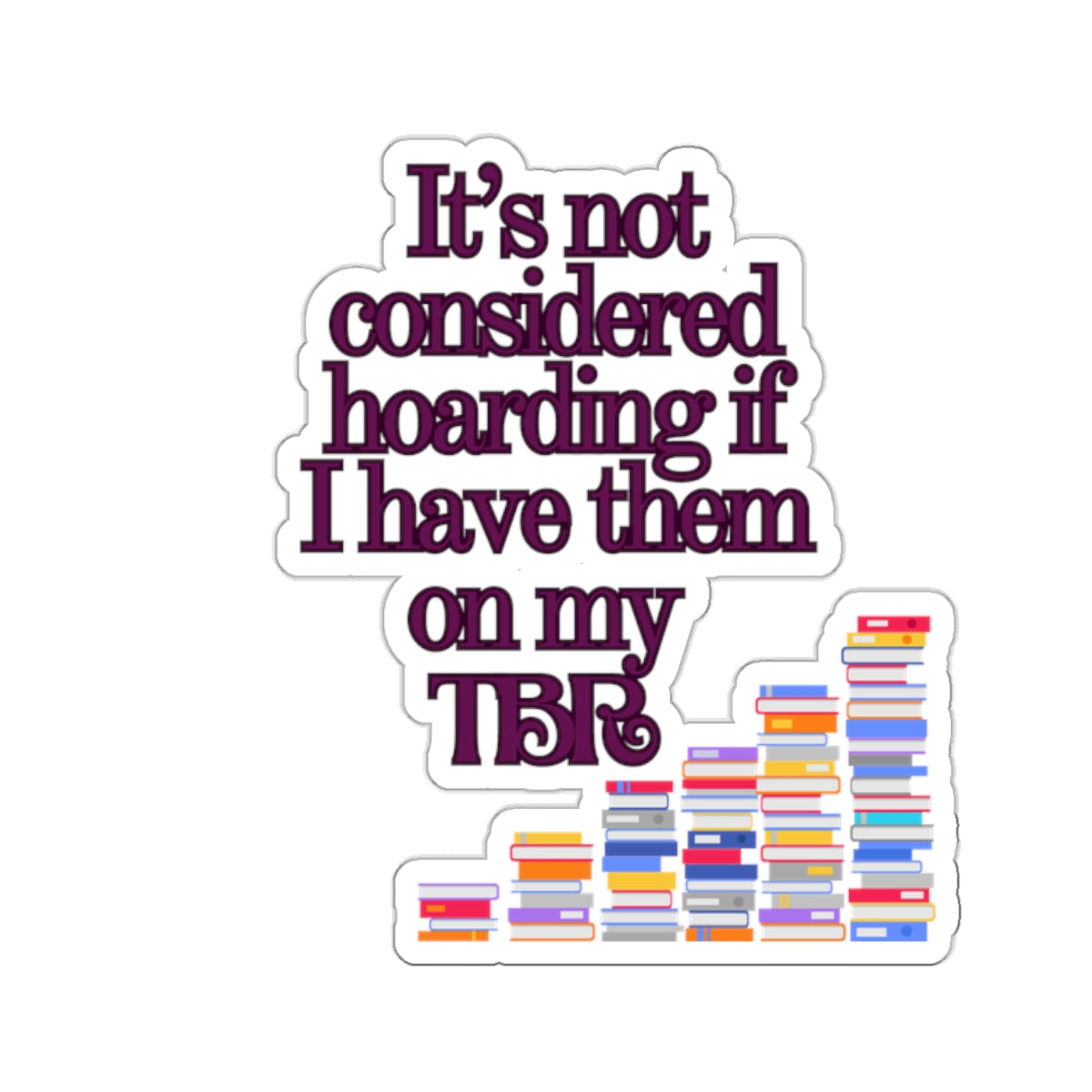 Not Hoarding Kiss-Cut Stickers