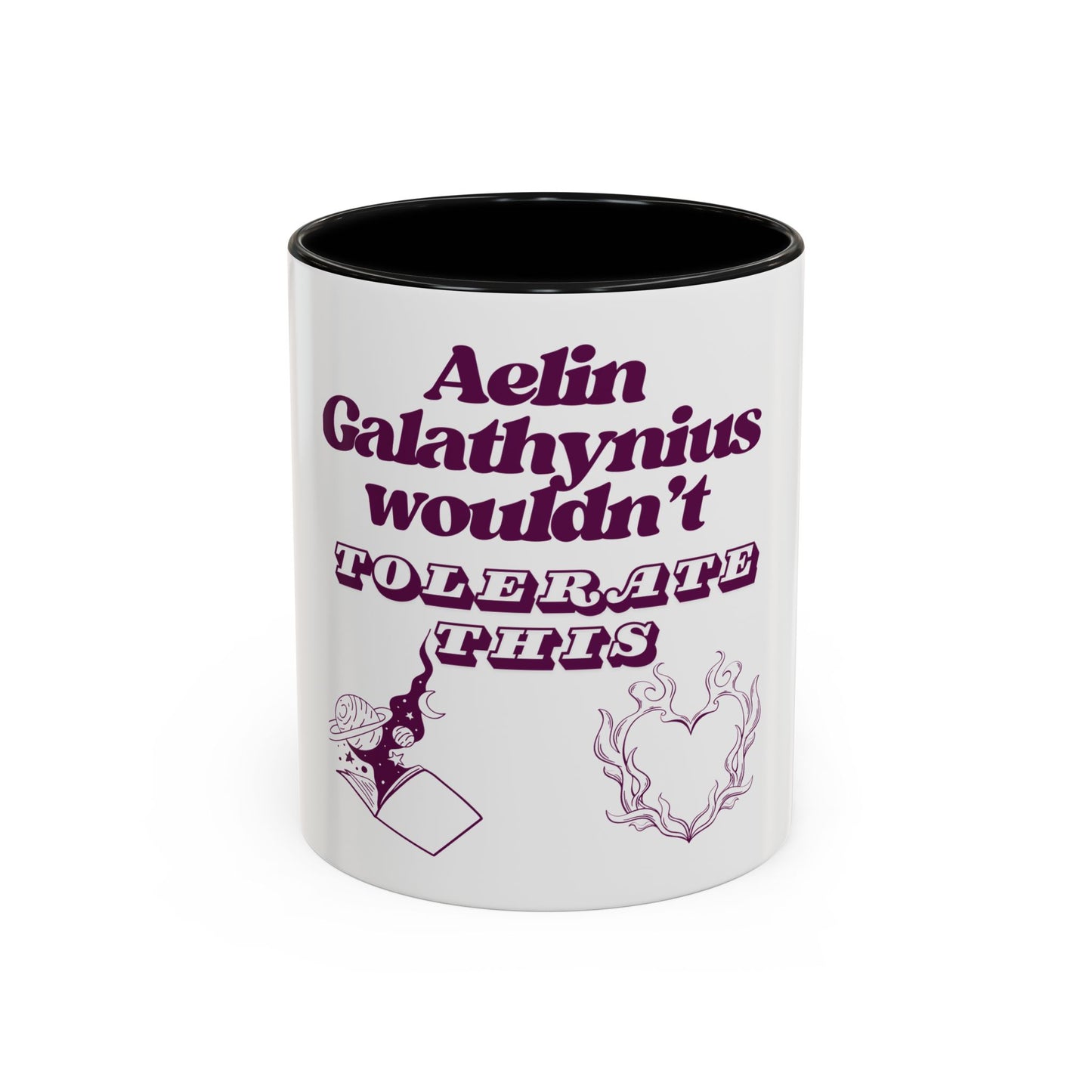 Aelin Wouldn't Tolerate This Accent Coffee Mug (11, 15oz)