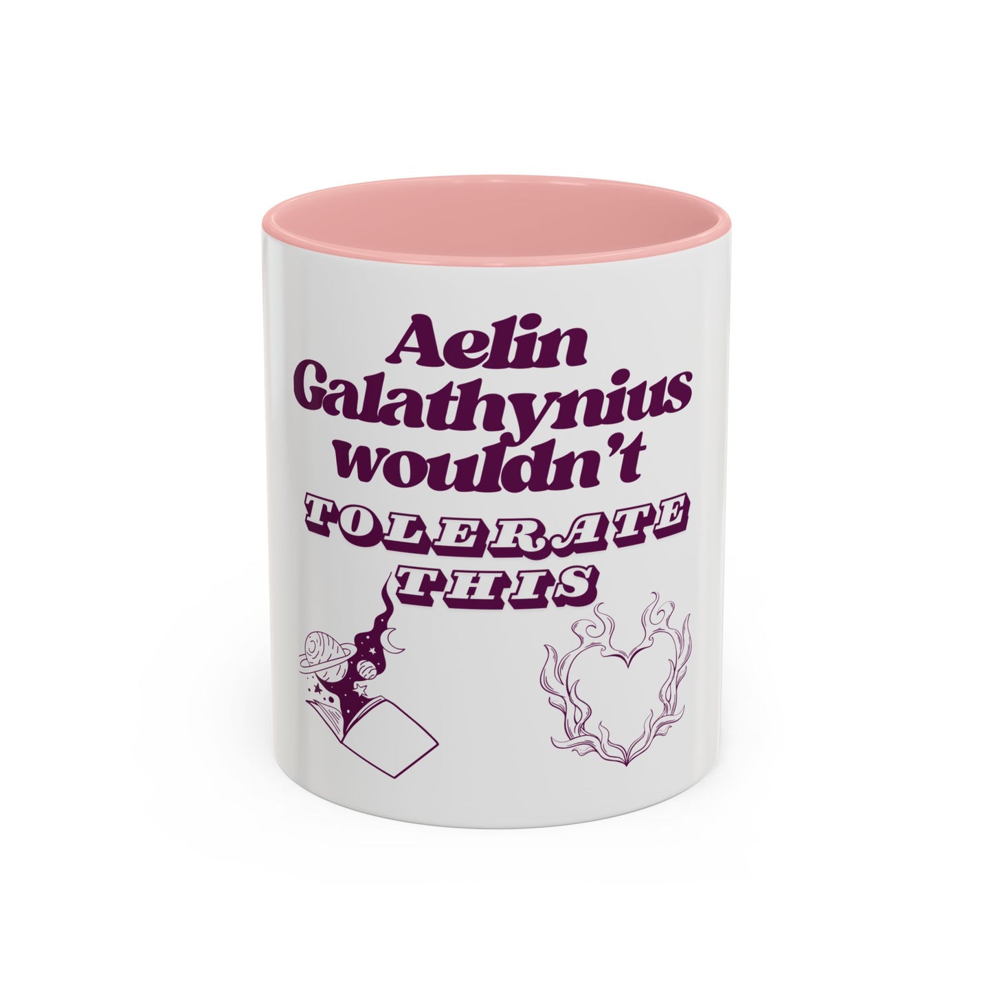 Aelin Wouldn't Tolerate This Accent Coffee Mug (11, 15oz)