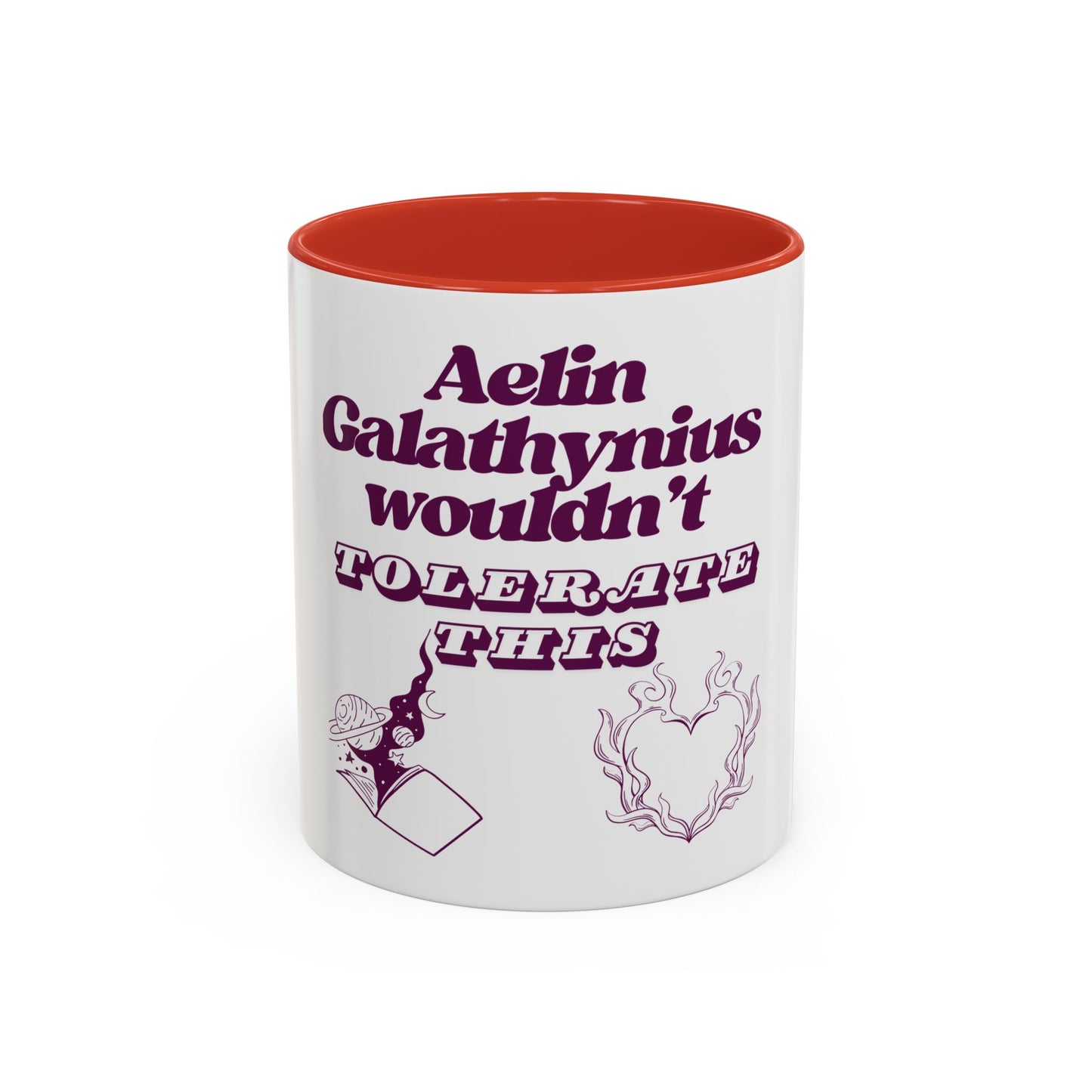 Aelin Wouldn't Tolerate This Accent Coffee Mug (11, 15oz)