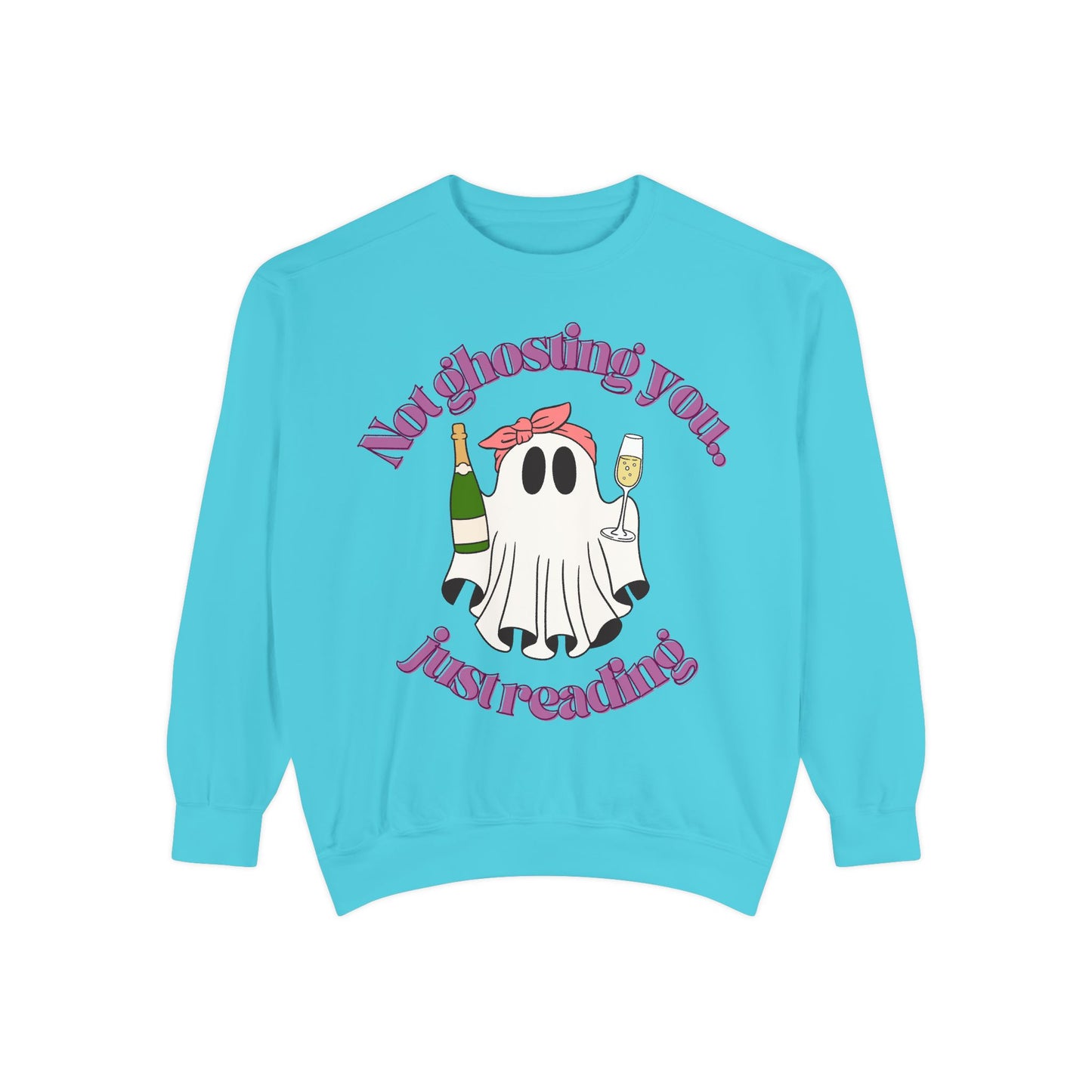 Not Ghosting You Unisex Garment-Dyed Sweatshirt