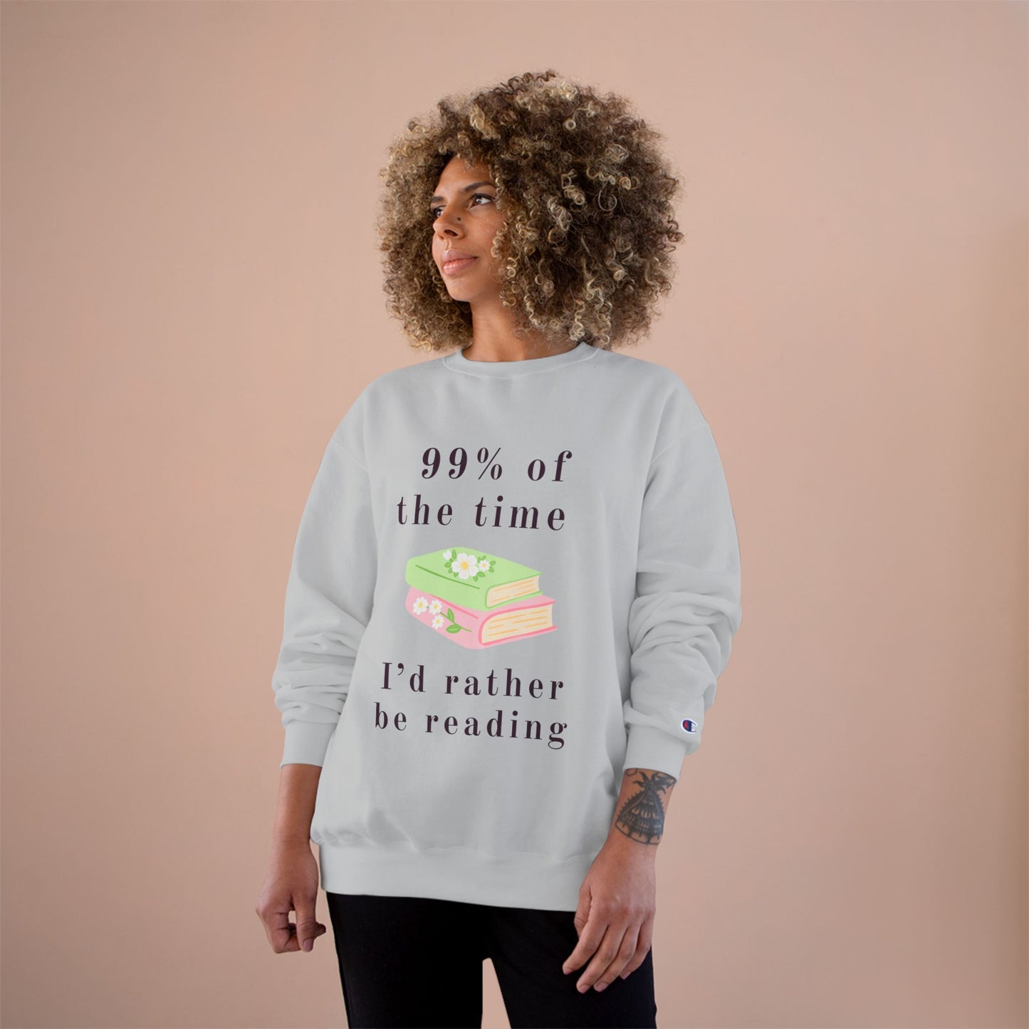 99% Of The Time  Sweatshirt