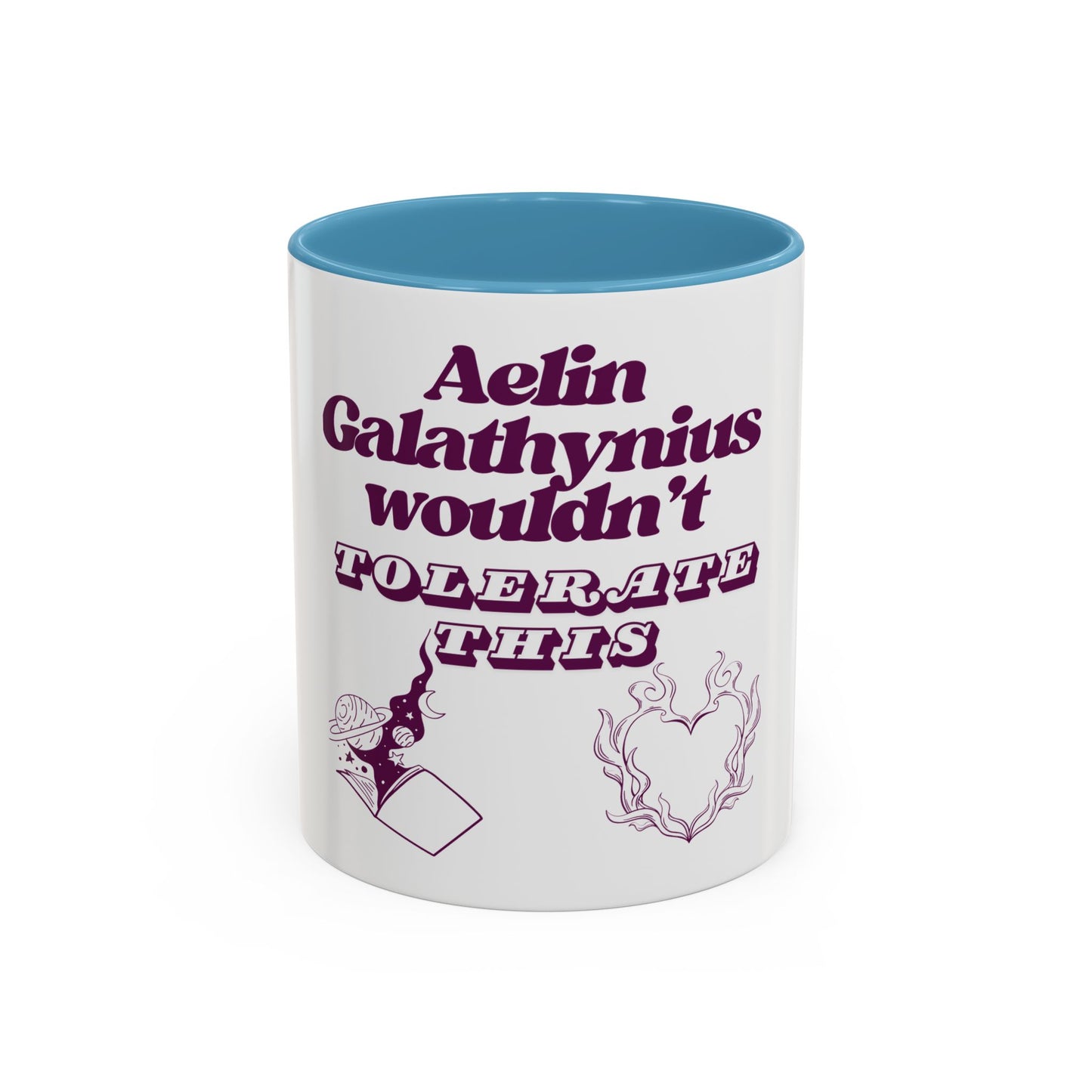 Aelin Wouldn't Tolerate This Accent Coffee Mug (11, 15oz)