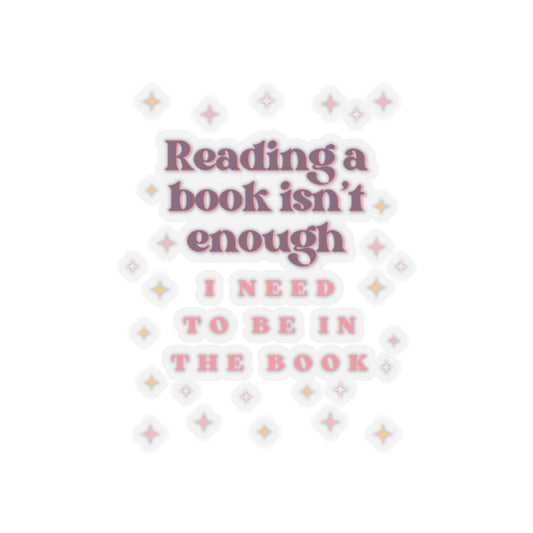 Reading Books Isn't Enough Kiss-Cut Stickers