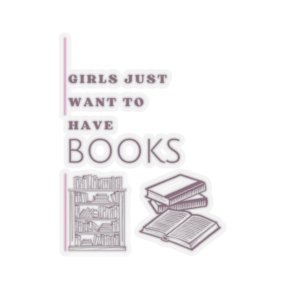 Girls Just Want Books Kiss-Cut Stickers