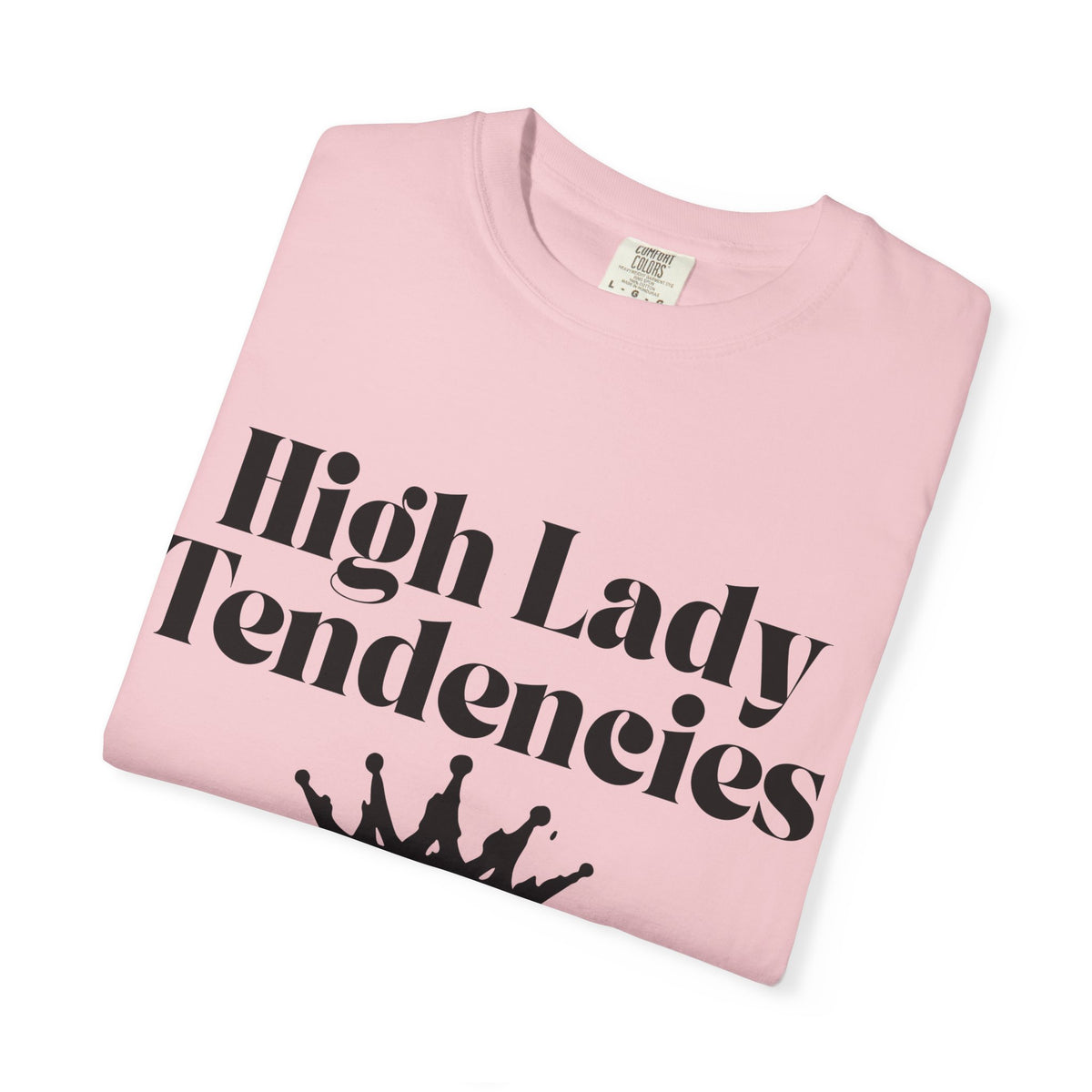 High Lady Tendencies T-Shirt