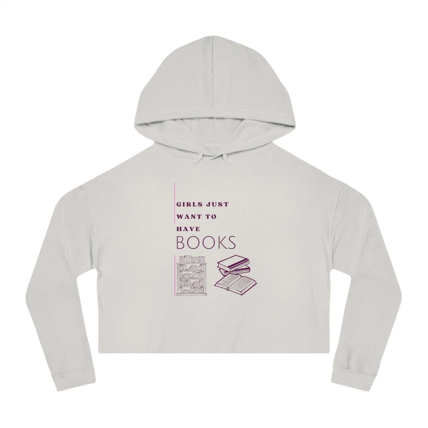 Girls Just Want Books Women’s Cropped Hooded Sweatshirt