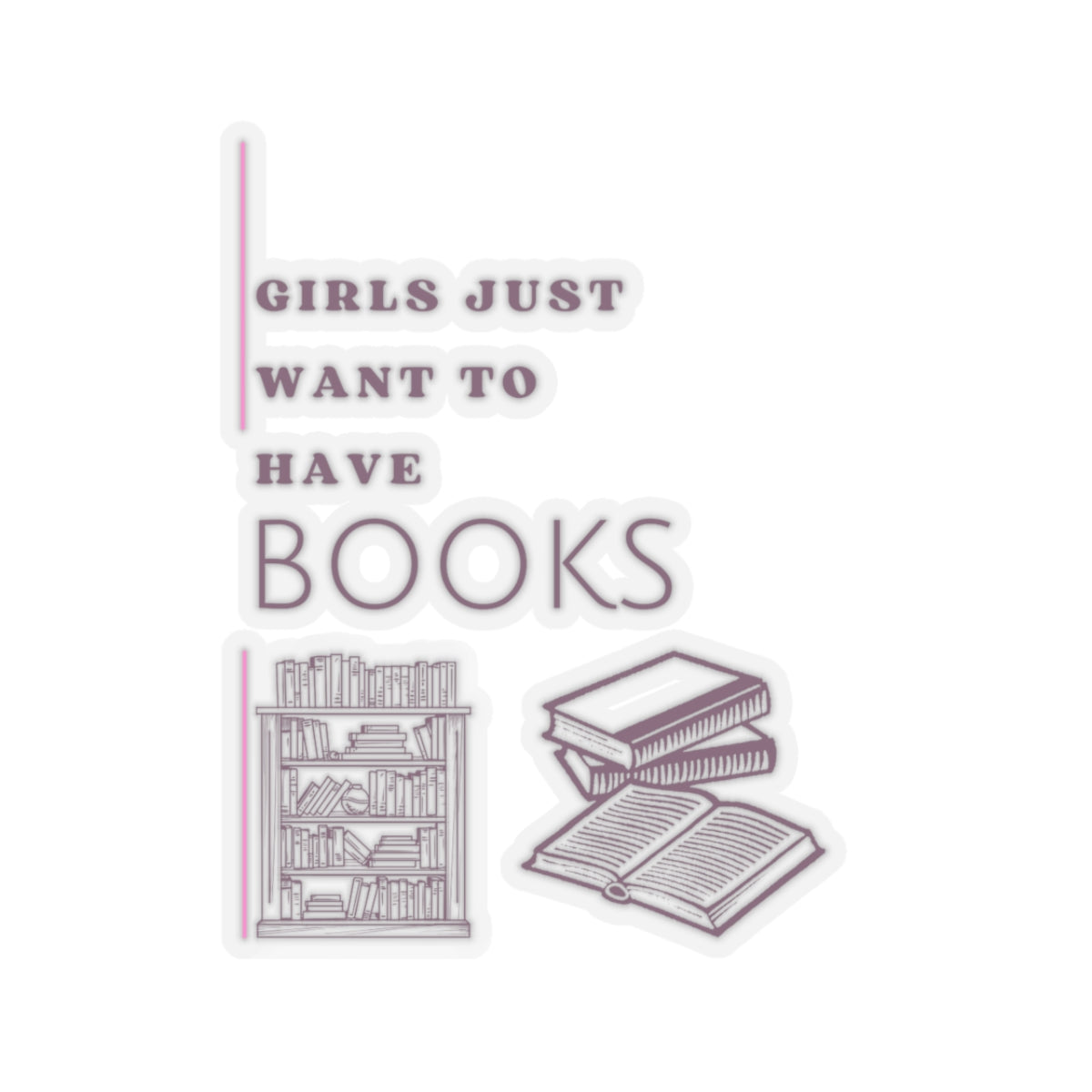 Girls Just Want Books Kiss-Cut Stickers