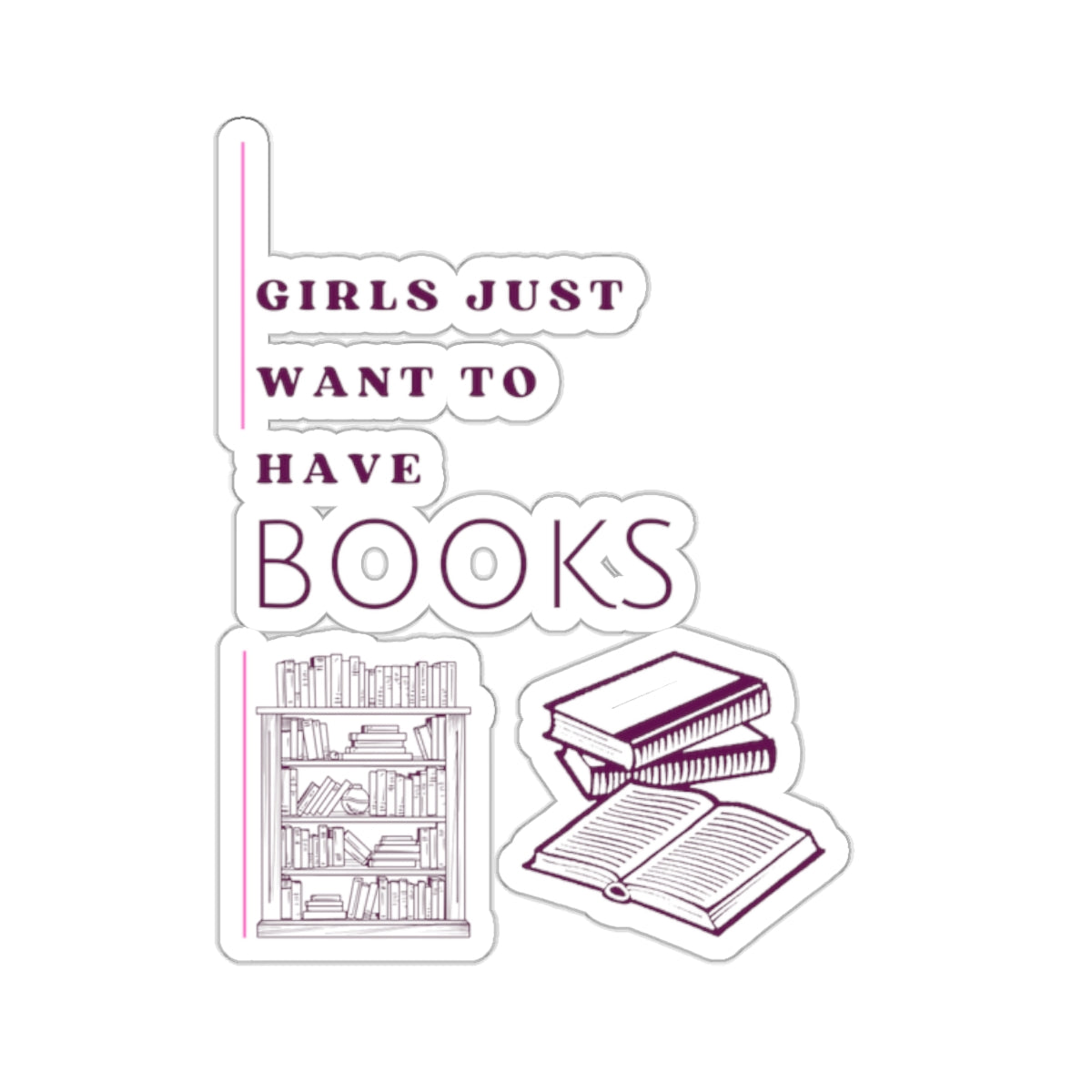 Girls Just Want Books Kiss-Cut Stickers