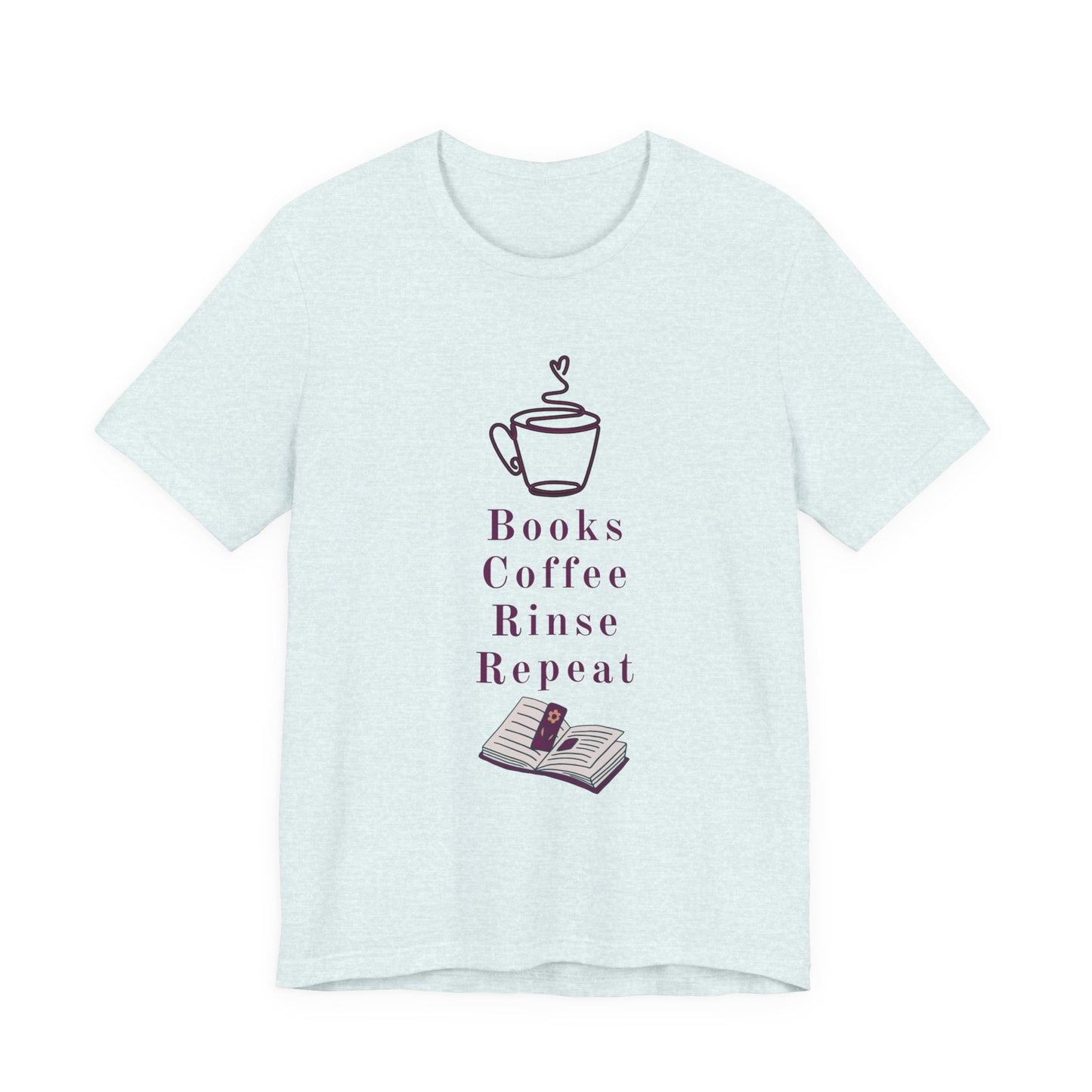 Books, Coffee, Rinse, Repeat Tee Shirt
