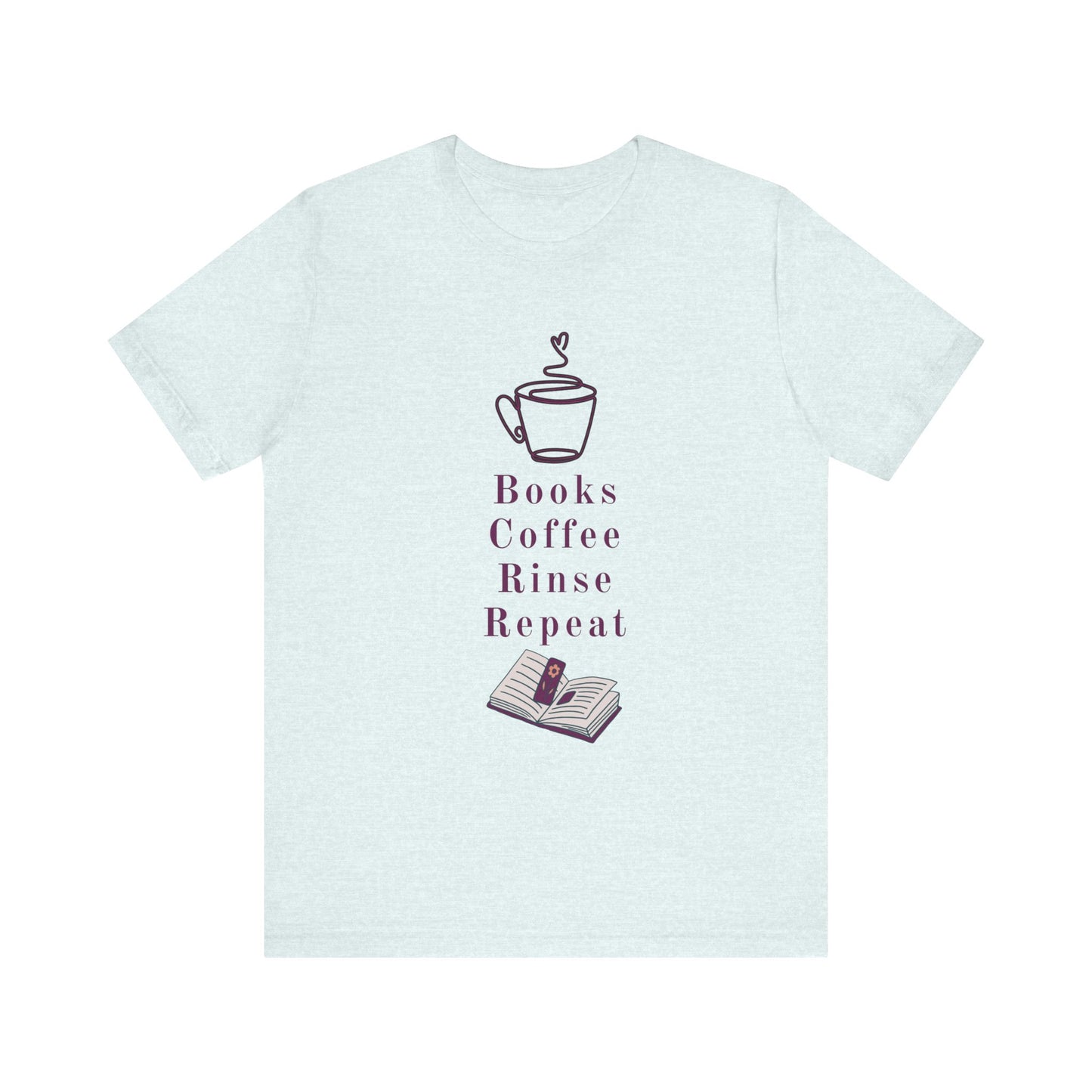 Books, Coffee, Rinse, Repeat Tee Shirt