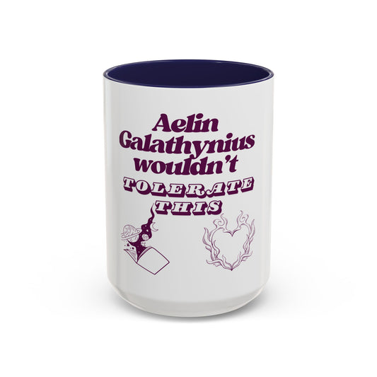 Aelin Wouldn't Tolerate This Accent Coffee Mug (11, 15oz)