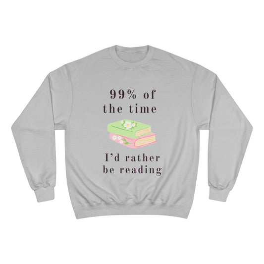 99% Of The Time  Sweatshirt