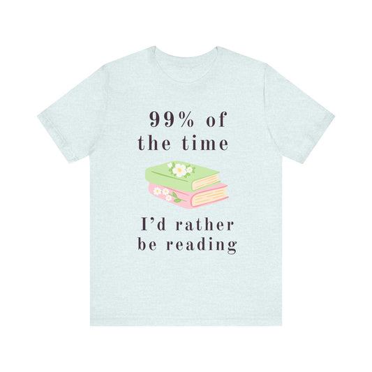 99% Of The Time Unisex Tee