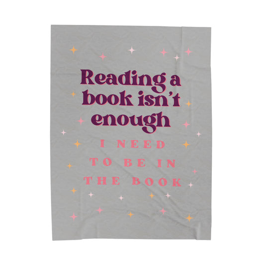 Reading Books Isn't Enough Velveteen Plush Blanket