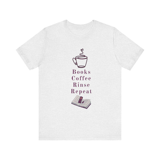 Books, Coffee, Rinse, Repeat Tee Shirt