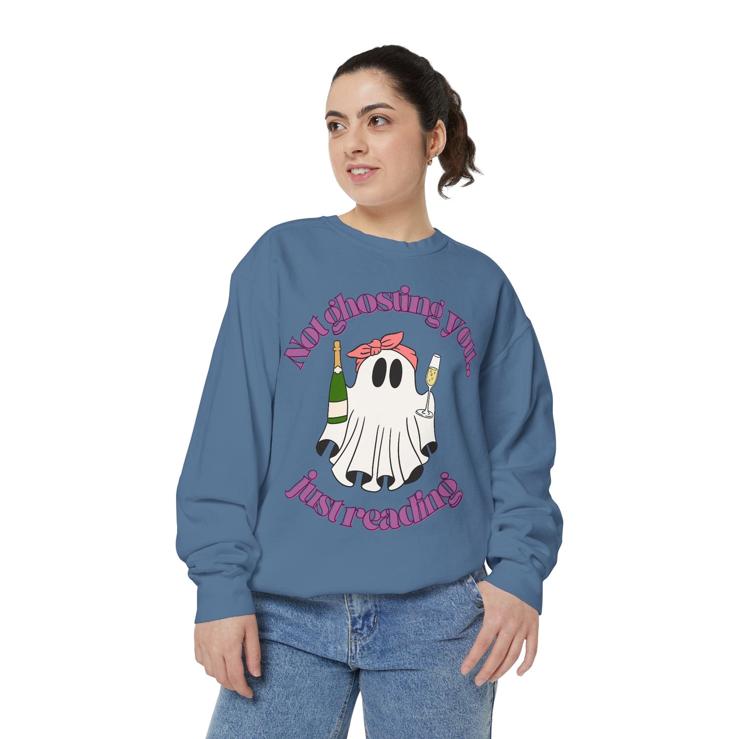 Not Ghosting You Unisex Garment-Dyed Sweatshirt